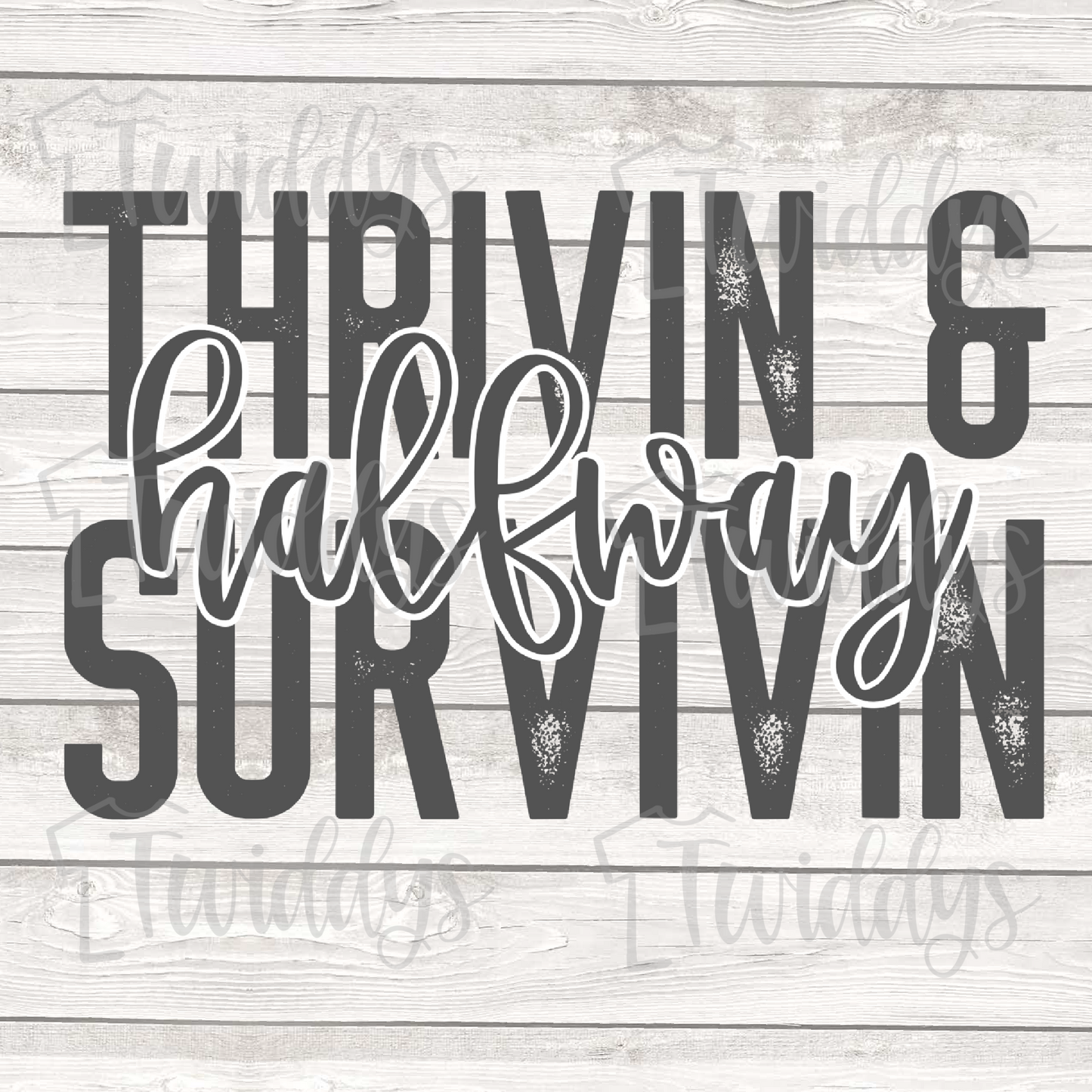 Thrivin And Halfway Survivin Digital Download