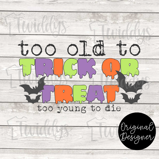 Too Old To Trick Or Treat Digital Download